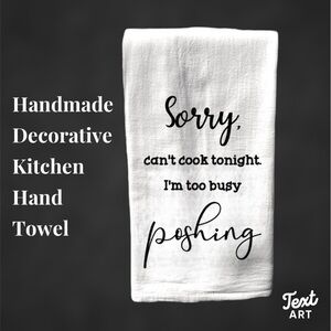 Handmade decorative kitchen hand towel - funny - too busy poshing